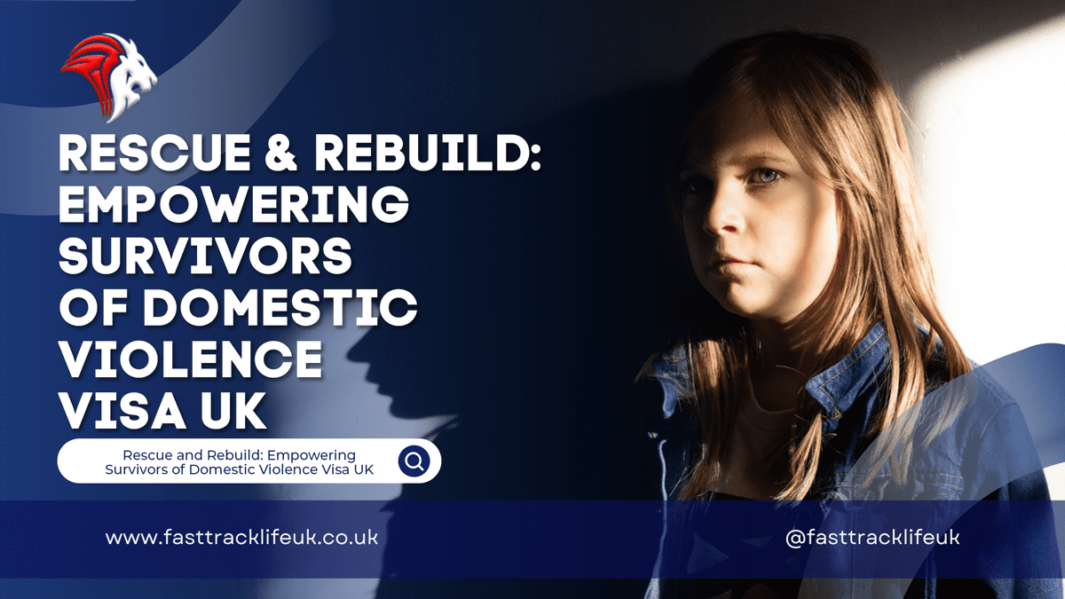 Rescue and Rebuild: Empowering Survivors of Domestic Violence Visa UK